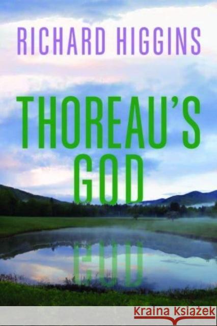 Thoreau's God Richard Higgins 9780226827308 University of Chicago Press