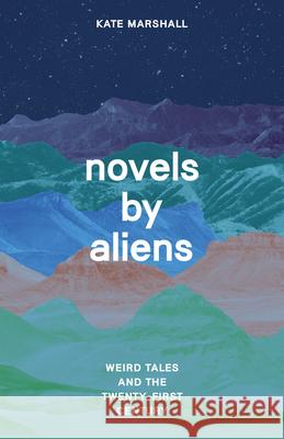 Novels by Aliens Professor Kate Marshall 9780226827834