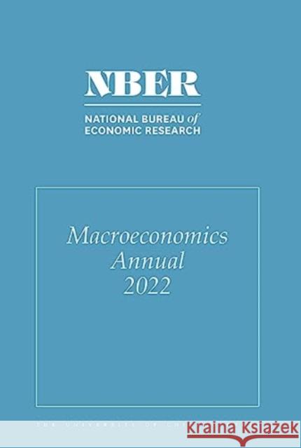 Nber Macroeconomics Annual, 2022: Volume 37 Volume 37 Eichenbaum, Martin 9780226828213