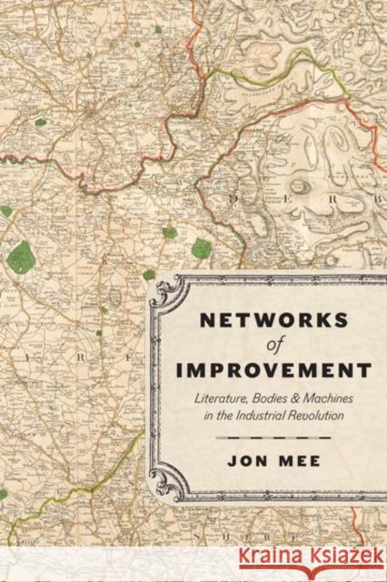 Networks of Improvement Professor Jon Mee 9780226828374 The University of Chicago Press