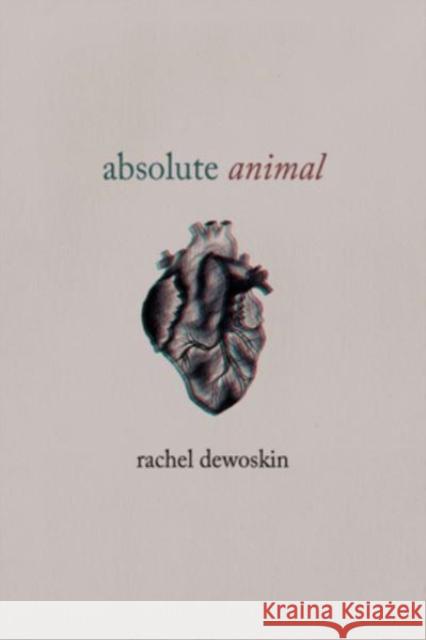 absolute animal Professor Rachel DeWoskin 9780226829050 The University of Chicago Press