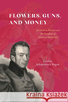 Flowers, Guns, and Money Lindsay Schakenbach Regele 9780226829623 The University of Chicago Press