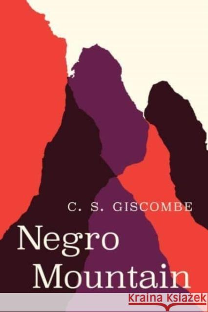 Negro Mountain C. S. Giscombe 9780226829715 The University of Chicago Press