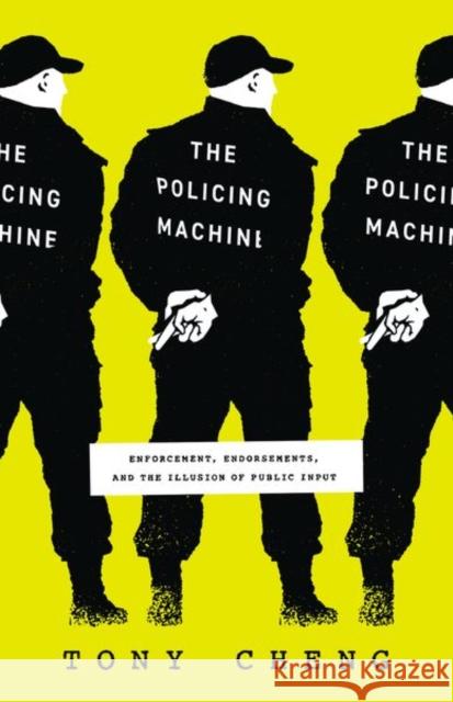 The Policing Machine Tony Cheng 9780226830636 The University of Chicago Press