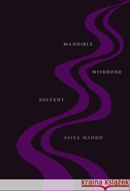 Mandible Wishbone Solvent Asiya Wadud 9780226830957 The University of Chicago Press