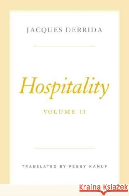 Hospitality, Volume II Jacques Derrida 9780226831305 The University of Chicago Press