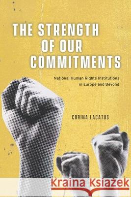 The Strength of Our Commitments Corina Lacatus 9780226831398 The University of Chicago Press