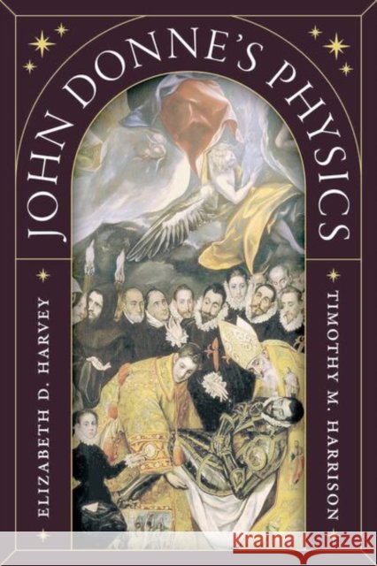 John Donne's Physics Professor Timothy M. Harrison 9780226833507 The University of Chicago Press