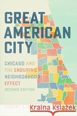 Great American City Robert J. Sampson 9780226834009 The University of Chicago Press
