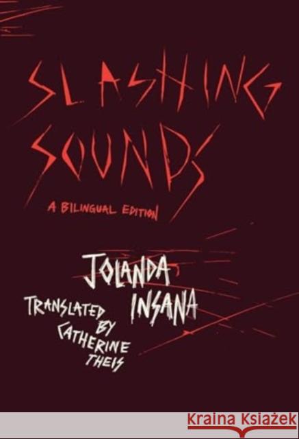 Slashing Sounds: A Bilingual Edition Jolanda Insana Catherine Theis 9780226835747