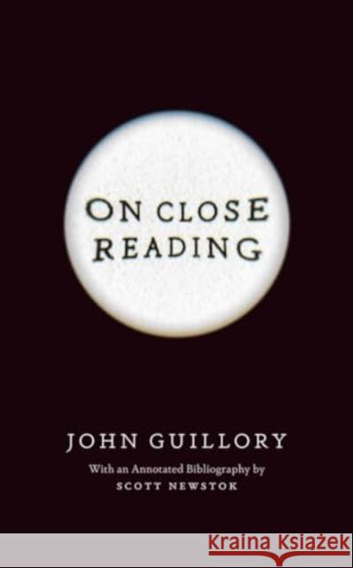 On Close Reading John Guillory Scott Newstok 9780226837437