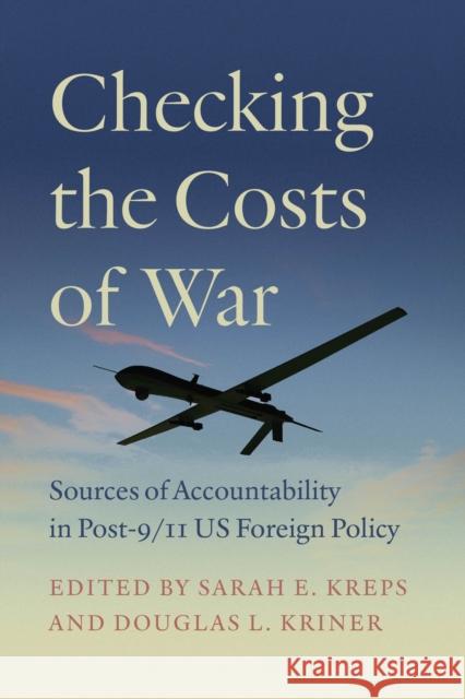 Checking the Costs of War: Sources of Accountability in Post-9/11 US Foreign Policy  9780226838168 The University of Chicago Press