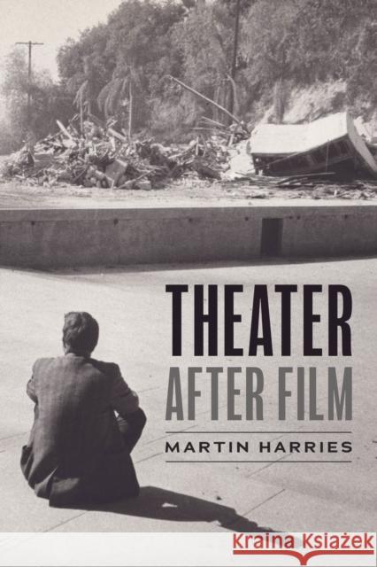 Theater After Film Professor Martin Harries 9780226838717 University of Chicago Press