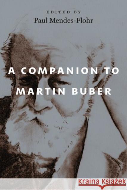 A Companion to Martin Buber Paul Mendes-Flohr 9780226838892