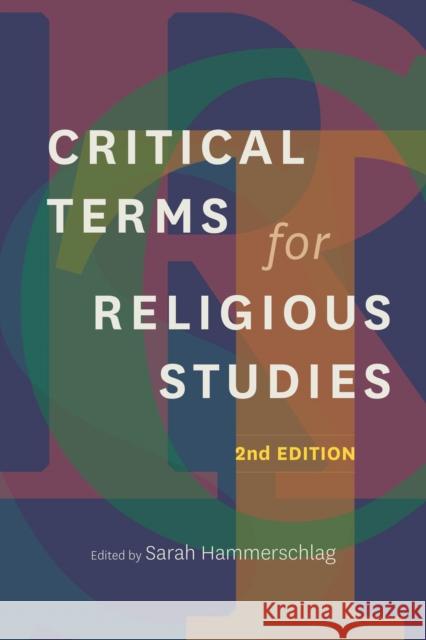 Critical Terms for Religious Studies, Second Edition Sarah Hammerschlag 9780226839851 University of Chicago Press