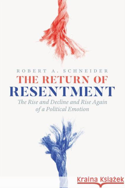 The Return of Resentment Robert A. Schneider 9780226840192 The University of Chicago Press
