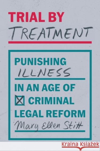 Trial by Treatment Mary Ellen Stitt 9780226840406 The University of Chicago Press