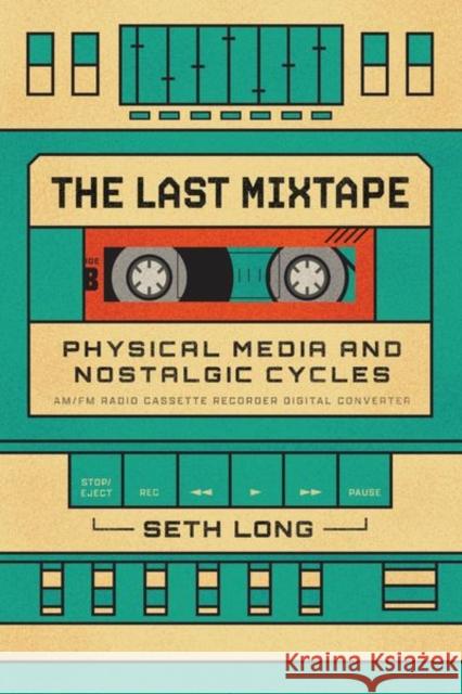 The Last Mixtape Seth Long 9780226840468 The University of Chicago Press
