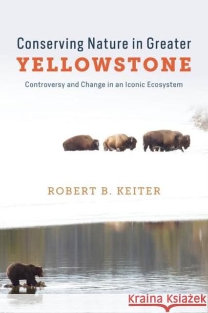 Conserving Nature in Greater Yellowstone Keiter, Robert B. 9780226841243