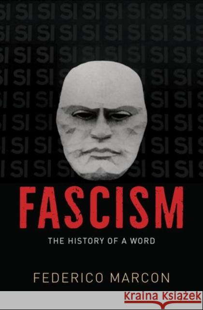 Fascism Federico Marcon 9780226841304 The University of Chicago Press
