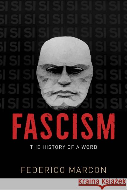 Fascism Federico Marcon 9780226841328 The University of Chicago Press