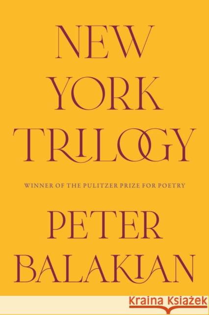 New York Trilogy Peter Balakian 9780226843742