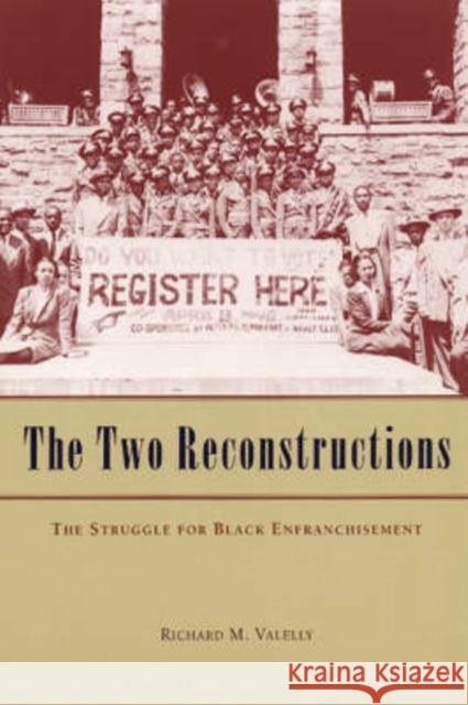 The Two Reconstructions: The Struggle for Black Enfranchisement Valelly, Richard M. 9780226845302