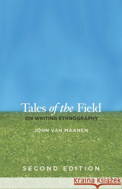 Tales of the Field: On Writing Ethnography Van Maanen, John 9780226849645 University of Chicago Press