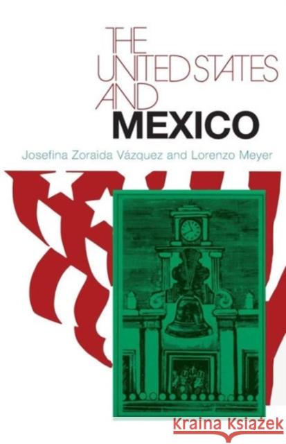 The United States and Mexico Josefina Zoraida Vazquez Lorenzo Meyer 9780226852058 University of Chicago Press