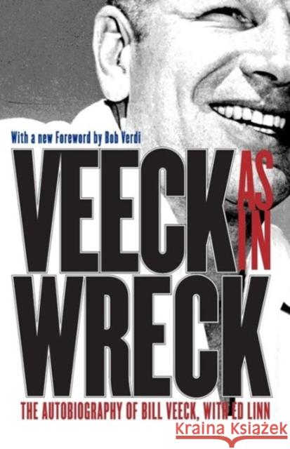 Veeck As In Wreck: The Autobiography of Bill Veeck Veeck, Bill 9780226852188 University of Chicago Press