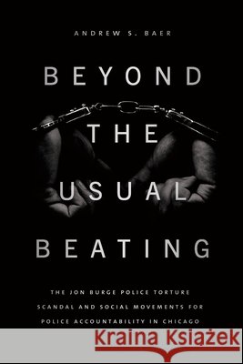 Beyond the Usual Beating Andrew S. Baer 9780226854274 The University of Chicago Press