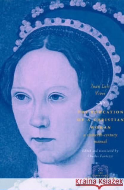 The Education of a Christian Woman: A Sixteenth-Century Manual Vives, Juan Luis 9780226858159 University of Chicago Press