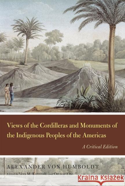 Views of the Cordilleras and Monuments of the Indigenous Peoples of the Americas: A Critical Edition Von Humboldt, Alexander 9780226865065 University of Chicago Press