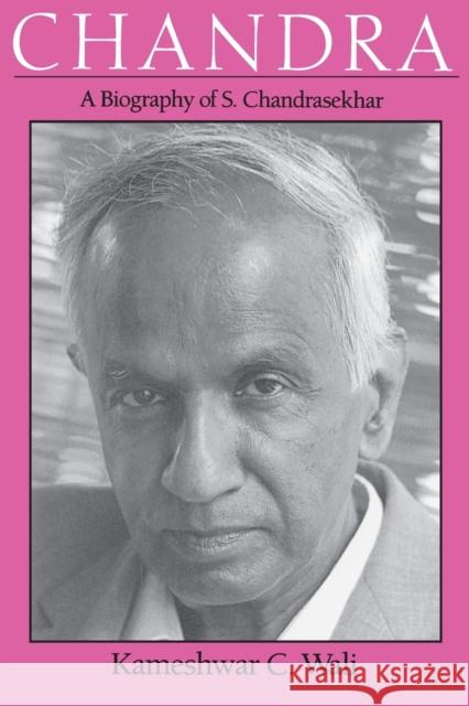 Chandra: A Biography of S. Chandrasekhar Wali, Kameshwar C. 9780226870557