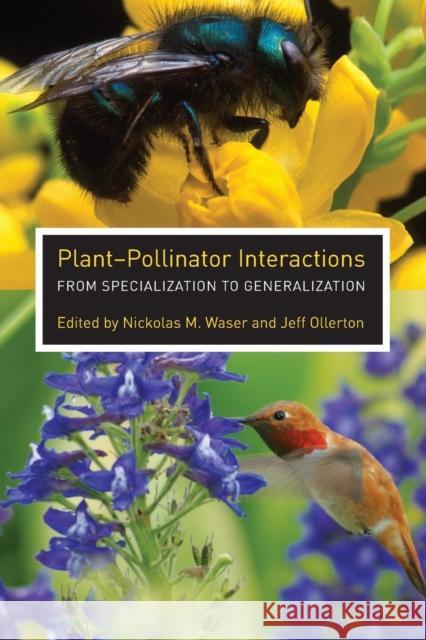 Plant-Pollinator Interactions: From Specialization to Generalization Waser, Nickolas M. 9780226874005 University of Chicago Press
