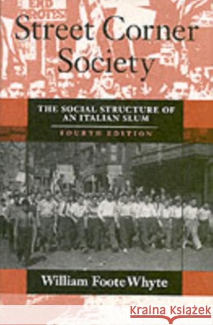 Street Corner Society: The Social Structure of an Italian Slum Whyte, William Foote 9780226895451
