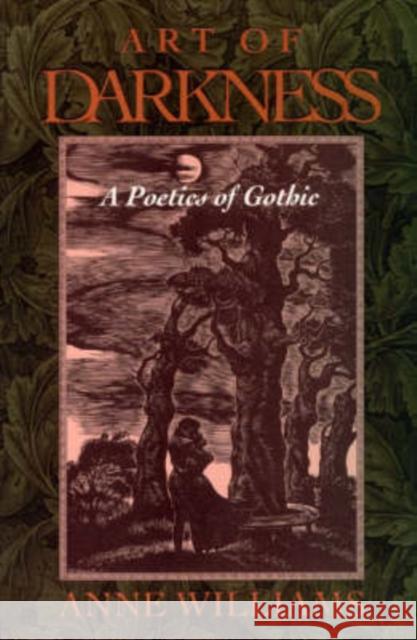 Art of Darkness: A Poetics of Gothic Williams, Anne 9780226899077 University of Chicago Press