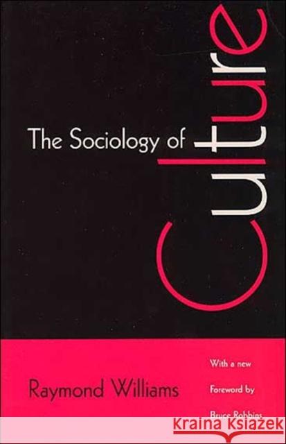 The Sociology of Culture Raymond Williams 9780226899213 University of Chicago Press