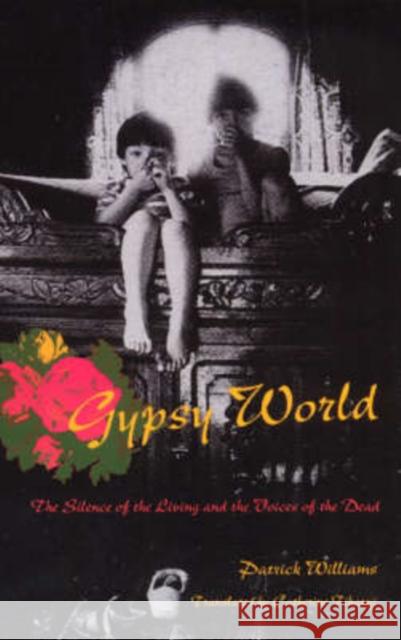 Gypsy World: The Silence of the Living and the Voices of the Dead Williams, Patrick 9780226899299