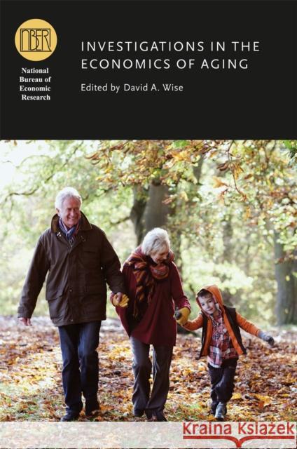 Investigations in the Economics of Aging David A. Wise 9780226903132 University of Chicago Press