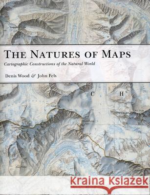 The Natures of Maps: Cartographic Constructions of the Natural World Wood, Denis 9780226906041 0