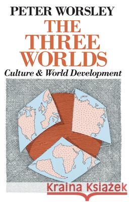 The Three Worlds Worsley 9780226907550 The University of Chicago Press