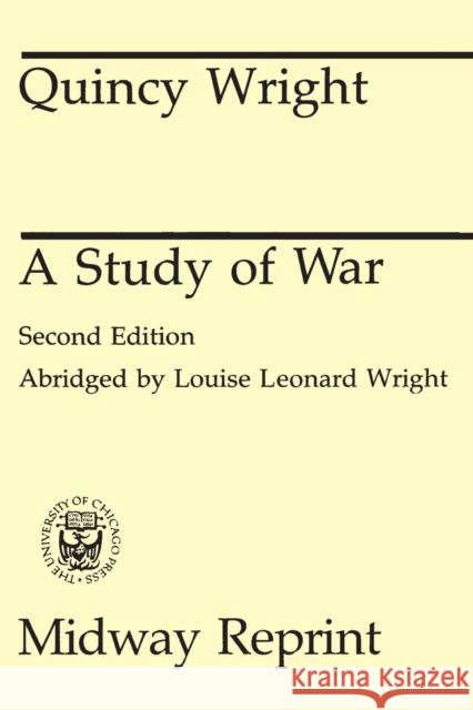 A Study of War Quincy Wright Louise Leonard Wright 9780226910017 University of Chicago Press
