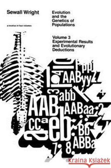 Evolution and the Genetics of Populations, Volume 3: Experimental Results and Evolutionary Deductions Wright, Sewall 9780226910406 University of Chicago Press