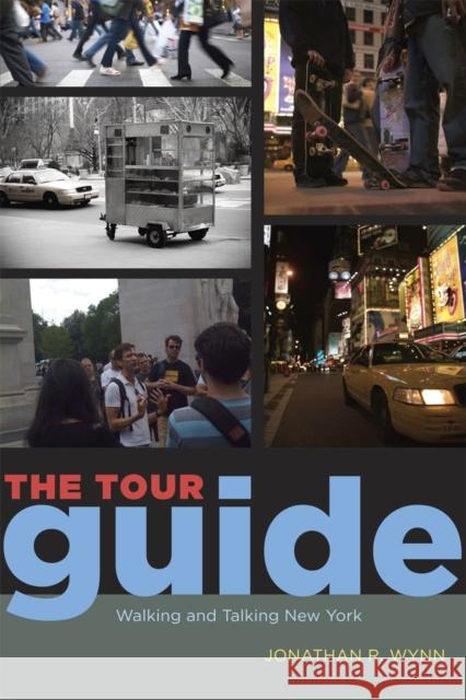 The Tour Guide: Walking and Talking New York Wynn, Jonathan R. 9780226919065 University of Chicago Press