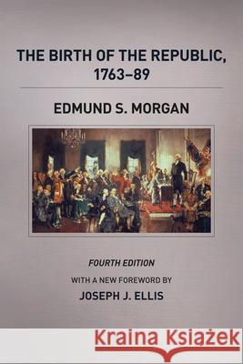 The Birth of the Republic, 1763-89 Edmund S. Morgan 9780226923420