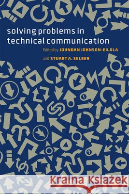 Solving Problems in Technical Communication Johndan Johnson-Eilola Stuart A. Selber 9780226924076 University of Chicago Press
