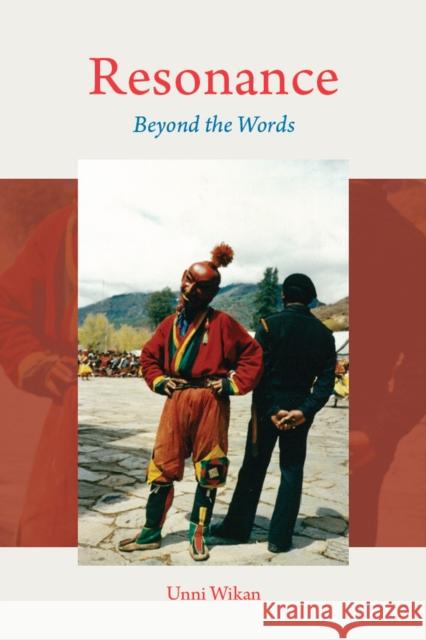 Resonance: Beyond the Words Wikan, Unni 9780226924472 University of Chicago Press