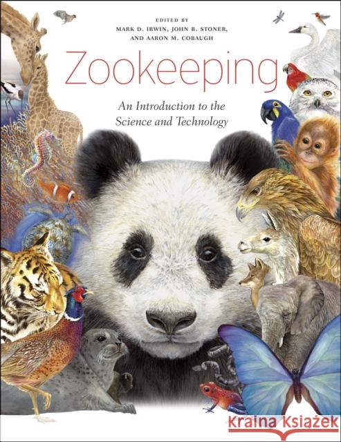 Zookeeping: An Introduction to the Science and Technology Irwin, Mark D. 9780226925318