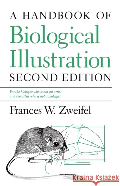 A Handbook of Biological Illustration Frances W. Zweifel 9780226997018 University of Chicago Press